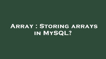 Array : Storing arrays in MySQL?