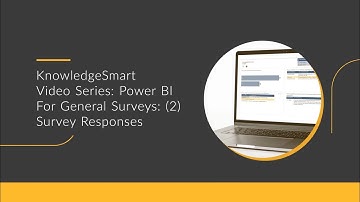KnowledgeSmart Report Template for General Surveys Video Series - (2) Response Analysis