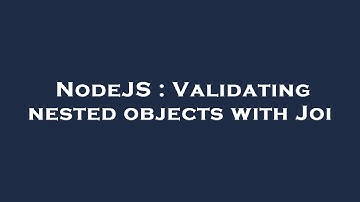 NodeJS : Validating nested objects with Joi