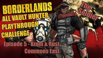 BORDERLANDS All Vault Hunter Playthrough Challenge (B1 Soldier) | EP5: Krom & Rust Commons East