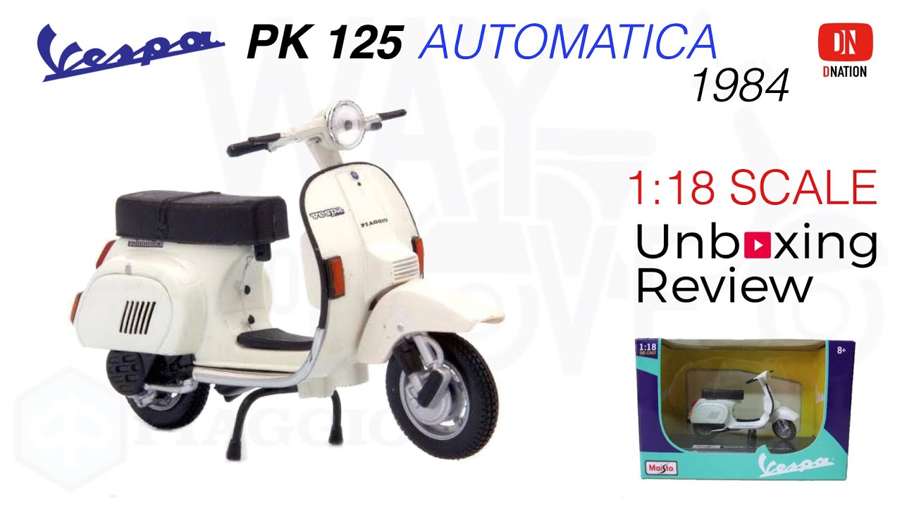 Adivinar No esencial Humilde Unboxing Vespa 1984 PK 125 Automatica 1:18 Scale Scooter Manufactured by  Maisto - Dnation - YouTube