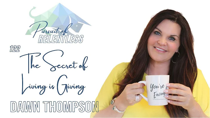 The Secret of Living is Giving with Dawn Thompson