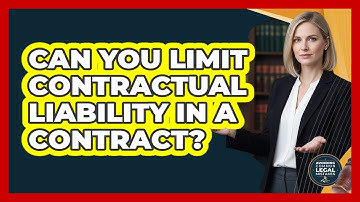 Can You Limit Contractual Liability In A Contract?
