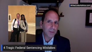 4 Tragic Federal Sentencing Mistakes (2021)