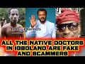 All the native doctors in igboland are fake and scammers