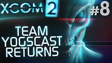 XCOM 2: Team Yogscast Returns #8 - Sergey: Sharpshooter