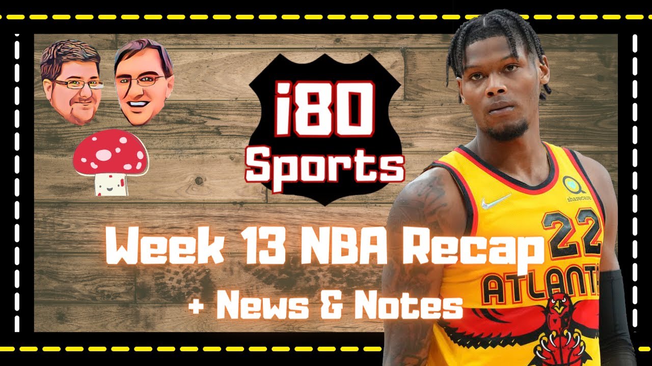 NBA- Week 13 News, Notes, and Recap