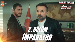 Ben Bu Cihana Sığmazam 2. Bölüm Kısımlar | 1 - ''İmparator tahtında ölmelidir!''