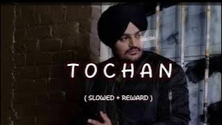 Tochan [Slowed & Reverb] Sidhu Moose Wala ||