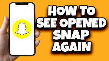 How To View Opened Snap Again On Snapchat (Fast)