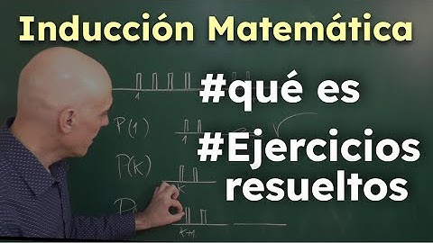 QUÉ ES LA INDUCCIÓN MATEMÁTICA. Ejercicios resueltos.