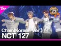 NCT 127, Chain(Korean Version) [THE SHOW 181127]