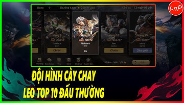 CÁI THẾ TRANH HÙNG GARENA - ĐỘI HÌNH CÀY CHAY CỰC MẠNH LEO TOP 10 ĐẤU THƯỜNG | LnP