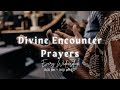 Divine Encounter Prayers  | April 23rd, 2025