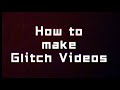 How To Make Analog Glitch Videos (with any level of experience)