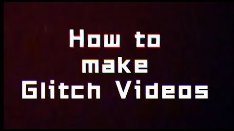How To Make Analog Glitch Videos (with any level of experience)