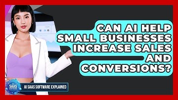 Can AI Help Small Businesses Increase Sales and Conversions? | AI SaaS Software Explained News