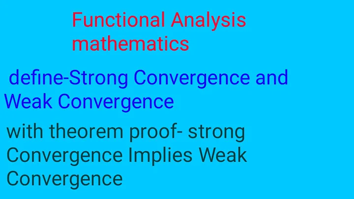 Functional Analysis - Strong Convergence and Weak Convergence proof strong Cong. implies weak cong.