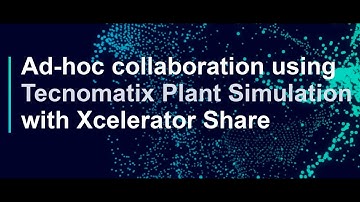 Tecnomatix Plant Simulation &  Xcelerator Share Demo