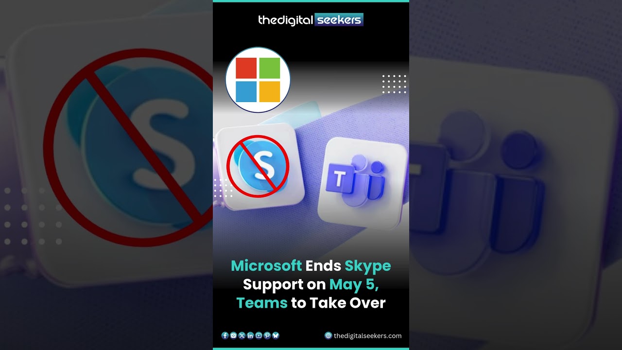 Microsoft Ends Skype Support on May 5 📅📵, Teams to Take Over 💼💬 | The Digital Seekers