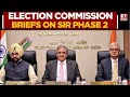 EC Briefing On Nationwide SIR Underway: Phase 2 To Be Conducted Across 12 States, Says Gyanesh Kumar