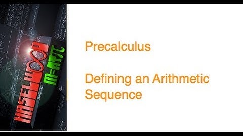 Precalculus - 9.4 Notes Example 3: Defining an Arithmetic Sequence