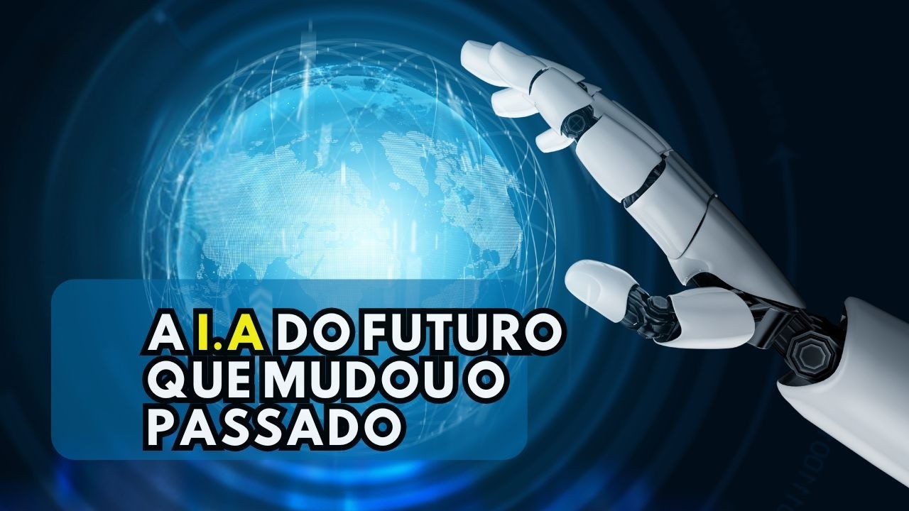 A IA do Futuro que Mudou o Passado - YouTube