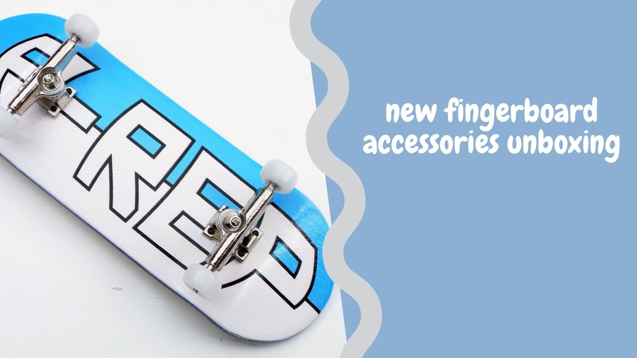 NEW FINGERBOARD ACCESSORIES UNBOXING