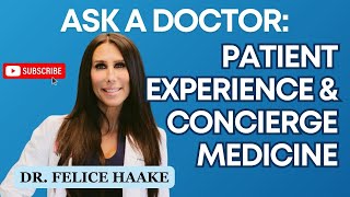 Concierge Medicine - What Should I Expect as a Patient? Ask Dr. Felice Haake.