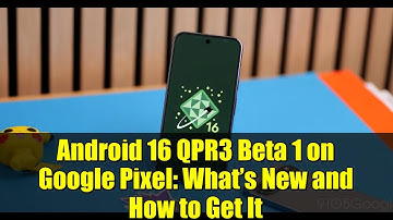 Android 16 QPR3 Beta 1 on Google Pixel: What’s New and How to Get It