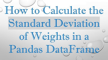 How to Calculate the Standard Deviation of Weights in a Pandas DataFrame