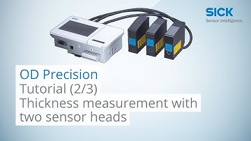 Tutorial OD Precision (Part 2 of 3): Thickness measurement with two sensor heads | SICK AG