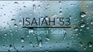 ISAIAH 53 by Project Selah