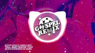 GOSPEL REMIX 🔵 DJ Vitor Capoia ft. Gabriela Smith - Tell And Show You (DJ AJ & DJ Emerson MK Remix)