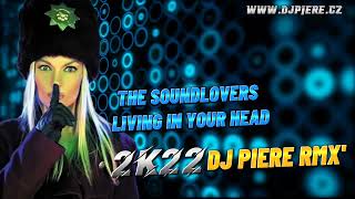 The Soundlovers - Living in Your Head 2k22 / Dj Piere Italodance extended remix