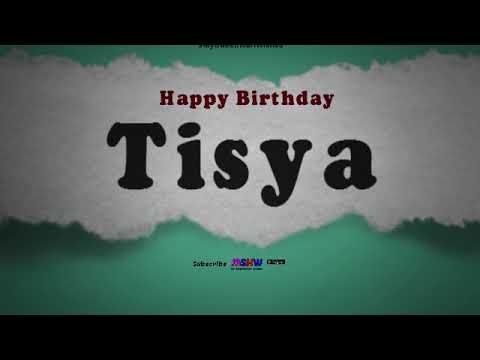 Happy Birthday Tisya | Whatsapp Status Tisya