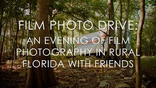 An Evening of Film Photography in Rural Florida with Friends: Film Photo Drive