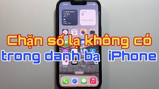 Cách chặn số lạ không có trong danh bạ iPhone. Chặn cuộc gọi từ số lạ trên iPhone screenshot 1