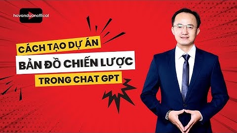 Cách tạo dự án bản đồ chiến lược trong chat gpt !| Hà Văn Duẩn