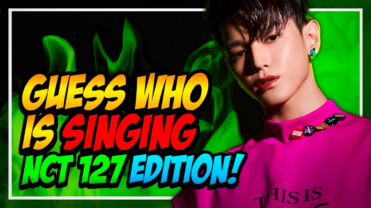 NCT 127 GAME | GUESS WHO IS SINGING