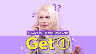 Everything about the verb 'Get' (Part 1) | Common Verbs with Alexandra