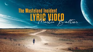 Martin Baltser - The Wasteland Incident [Official lyric video]
