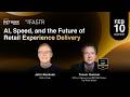 AI, Speed, and the Future of Retail Experience Delivery