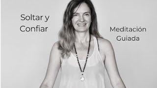 Soltar y Confiar, Meditación Guiada