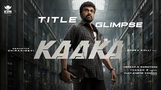 KAAKA Title Glimpse | Megastar Chiranjeevi | Bobby Kolli | Venkat K Narayana | Thaman S | KVN
