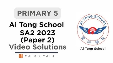 Primary 5 Ai Tong SA2 Math Paper 2 2023 Video Solutions