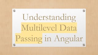 Understanding Multilevel Data Passing in Angular