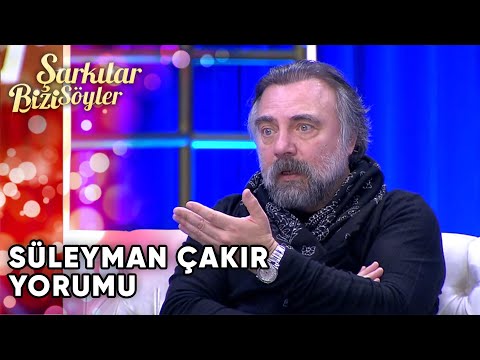Oktay Kaynarca'dan Süleyman Çakır Yorumu | Şarkılar Bizi Söyler 44. Bölüm