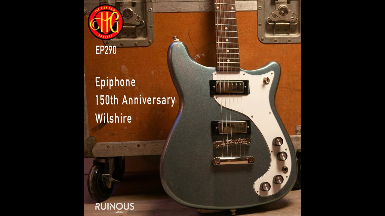 Episode 290 - Epiphone 150th Anniversary Wilshire - YouTube