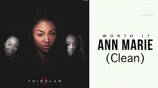 Ann Marie  - Worth It (Clean)